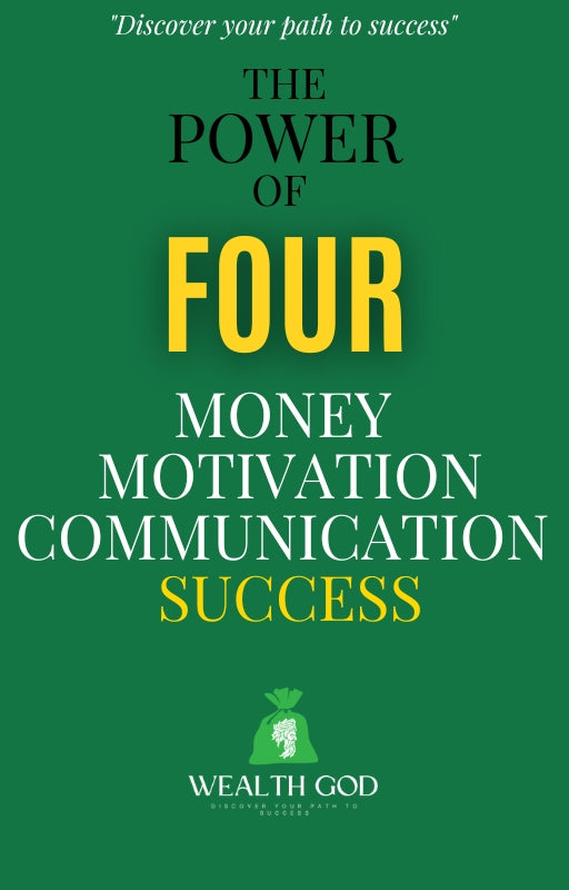 "The Power of Four: Money, Motivation, Communication, and Success" Guide-Book