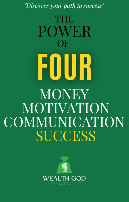 "The Power of Four: Money, Motivation, Communication, and Success" Guide-Book